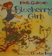 Enlarge cover image for Blueberry girl / written by Neil Gaiman ; illustrated by Charles Vess.