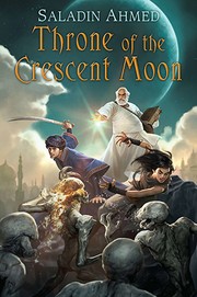 Enlarge cover image for Throne of the Crescent Moon / Saladin Ahmed.